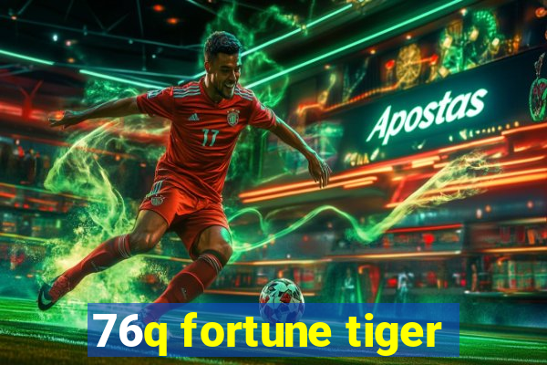 76q fortune tiger